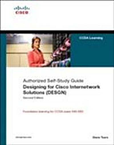 Designing for Cisco Internetwork Solutions (DESGN) (Authorized CCDA Self-Study Guide) (Exam 640-863)