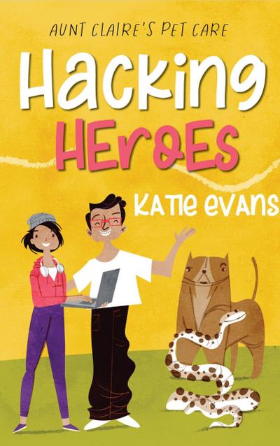 Hacking Heroes (Aunt Claire’s Pet Care, #2)