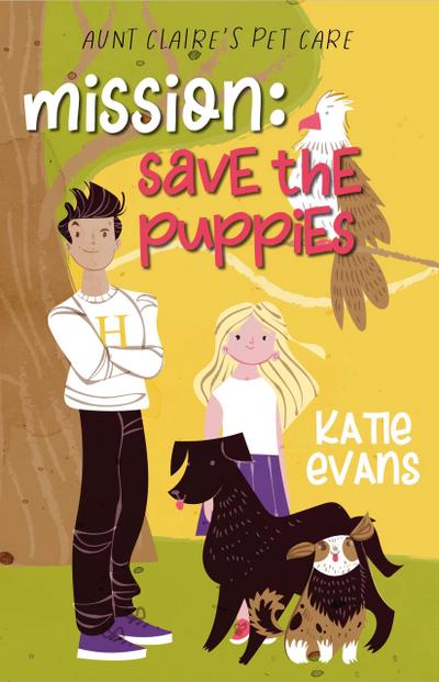 Mission: Save the Puppies (Aunt Claire’s Pet Care, #3)