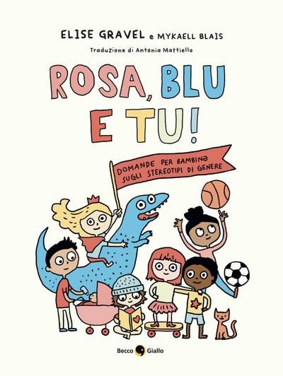 Rosa, blu e tu! Domande per bambin¿ sugli stereotipi di genere