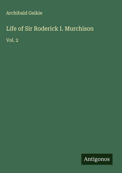Life of Sir Roderick I. Murchison