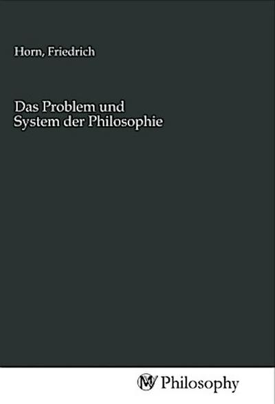 Das Problem und System der Philosophie