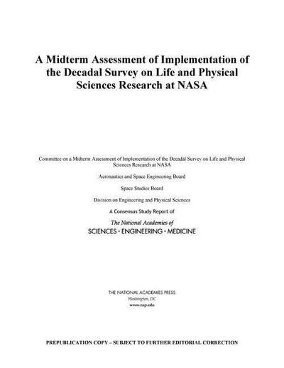 A Midterm Assessment of Implementation of the Decadal Survey on Life and Physical Sciences Research at NASA