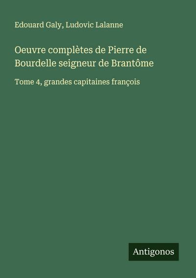 Oeuvre complètes de Pierre de Bourdelle seigneur de Brantôme