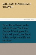 From Farm House to the White House The life of Geo