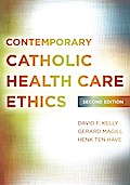 Contemporary Catholic Health Care Ethics