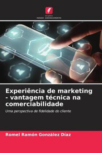 Experiência de marketing - vantagem técnica na comerciabilidade