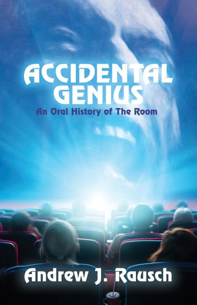 Accidental Genius: An Oral History of The Room