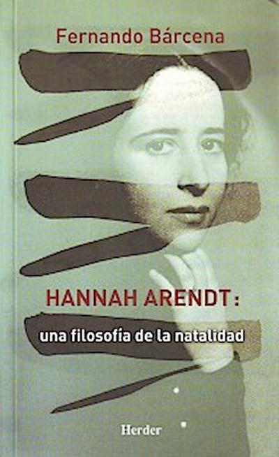 Hannah Arendt: Una filosofía de la natalidad