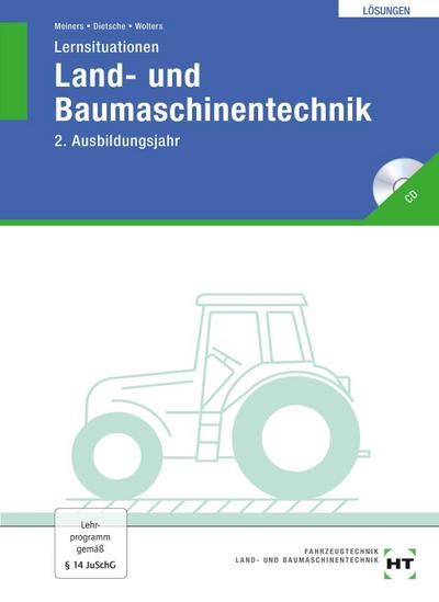Land- und Baumaschinentechnik, Lösungen zu Lernsituationen 2. Ausbildungsjahr + CD-ROM