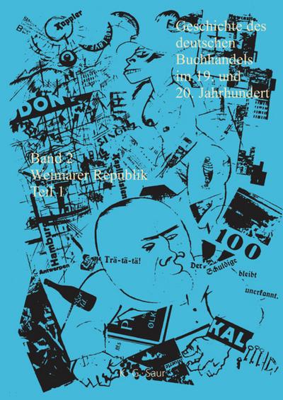 Geschichte des deutschen Buchhandels im 19. und 20. Jahrhundert. Band 2: Die Weimarer Republik 1918 - 1933. Teil 1