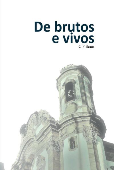 De Brutos E Vivos