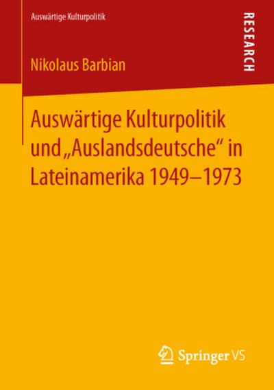 Auswärtige Kulturpolitik und "Auslandsdeutsche" in Lateinamerika 1949-1973