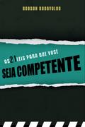 As 21 Leis Para que Você Seja Competente