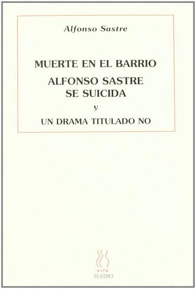 Muerte en el barrio ; Alfonso Sastre se suicida ; Un drama titulado no