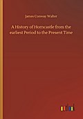 A History of Horncastle from the earliest Period to the Present Time