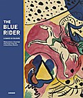 The Blue Rider: A Dance in Colours Watercolours, Drawings and Graphic Arts from the Lenbachhaus, Catalogue to the Exhibtion; Munich, Städtische ... und Kunstbau, 19.06.2010-26.09.2010