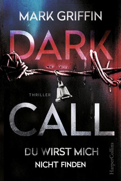 Dark Call - Du wirst mich nicht finden: Thriller (Holly Wakefield, Band 1)