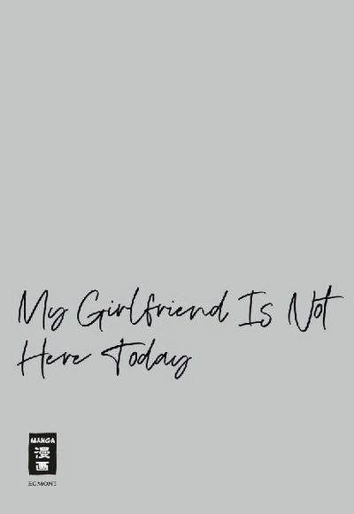 My Girlfriend Is Not Here Today 07