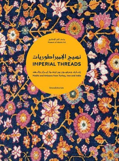 Imperial Threads: Motifs and Artisans from Turkey, Iran and India
