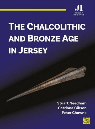 The Chalcolithic and Bronze Age in Jersey