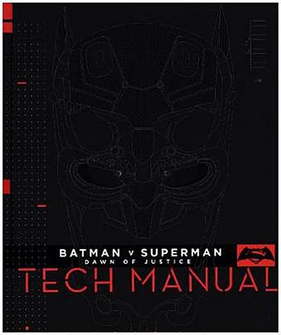 Batman V Superman: Dawn Of Justice: Tech Manual