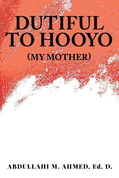 Dutiful To Hooyo (My Mother)
