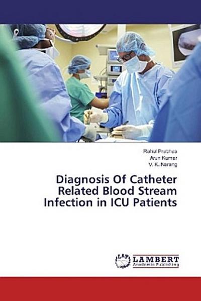 Diagnosis Of Catheter Related Blood Stream Infection in ICU Patients