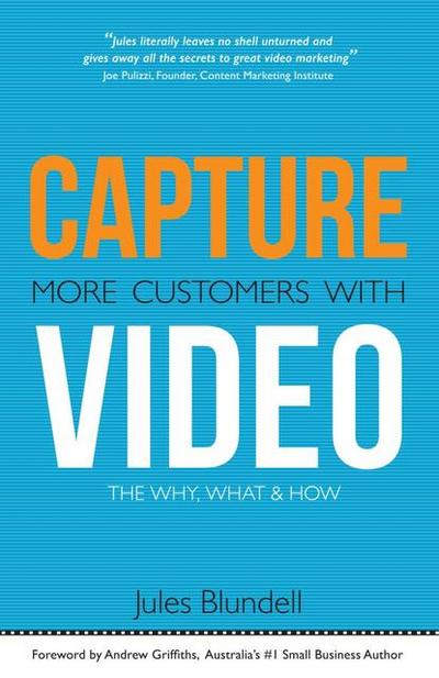 Capture More Customers With Video; the Why, What and How