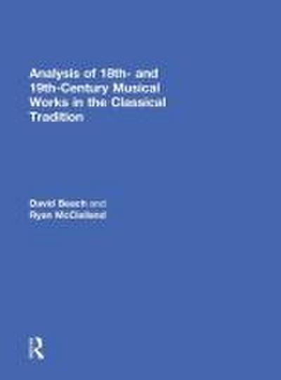 Analysis of 18th- and 19th-Century Musical Works in the Classical Tradition