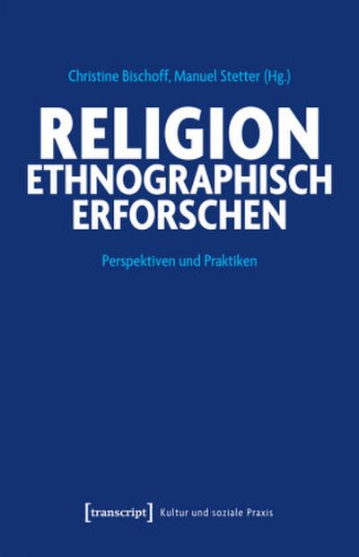 Religion ethnographisch erforschen