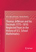 Thomas Jefferson and his Decimals 1775-1810: Neglected Years in the History of U.S. School Mathematics