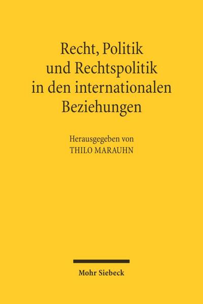Recht, Politik und Rechtspolitik in den internationalen Beziehungen