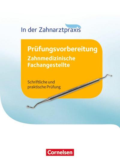 Zahnmedizinische Fachangestellte 1.-3. Ausbildungsjahr - Prüfungswissen