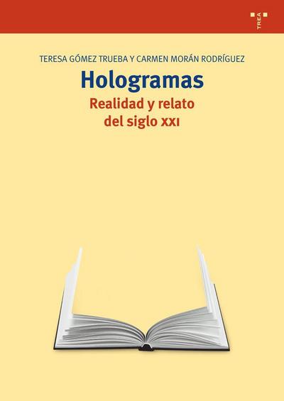 Hologramas : realidad y relato del siglo XXI