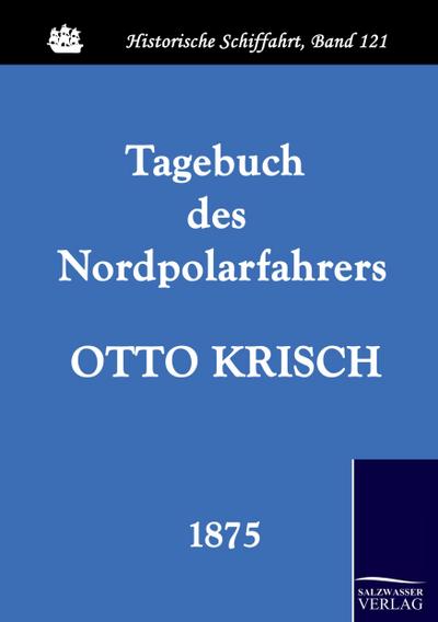 Tagebuch des Nordpolarfahrers Otto Krisch