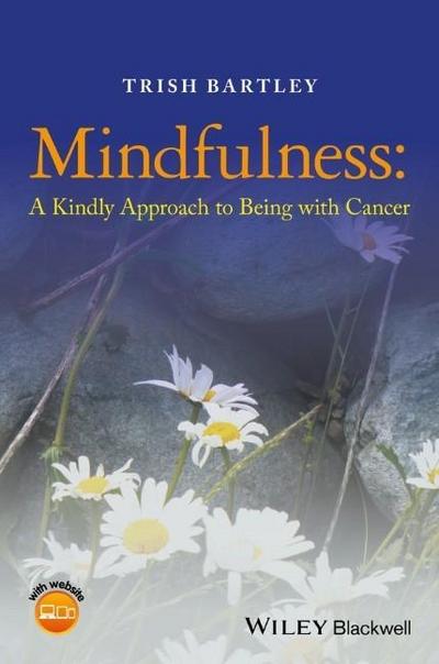 Mindfulness - A Kindly Approach to Being withCancer