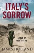 Italy’s Sorrow: A Year of War 1944-45