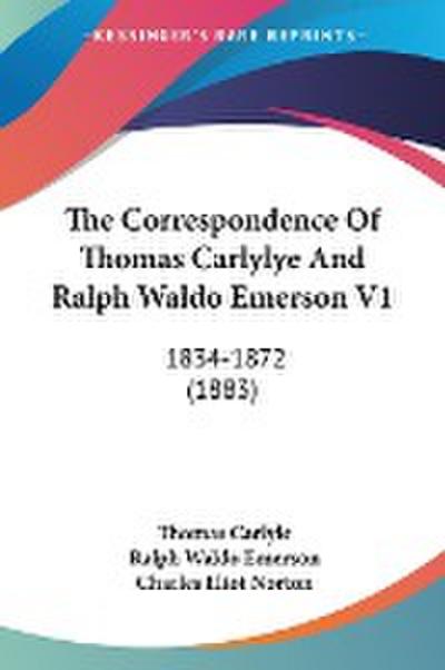 The Correspondence Of Thomas Carlylye And Ralph Waldo Emerson V1