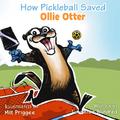 How Pickleball Saved Ollie the Otter