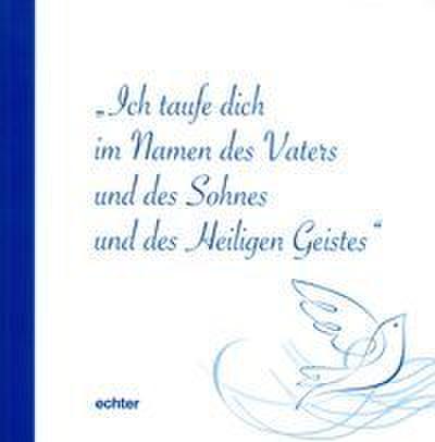 ’Ich taufe dich im Namen des Vaters und des Sohnes und des Heiligen Geistes’