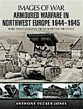 Armoured Warfare in Northwest Europe 1944-45