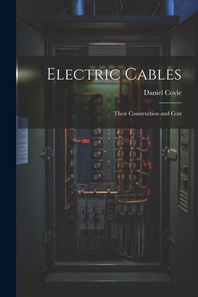 Electric Cables: Their Construction and Cost