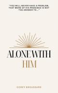 Alone With Him