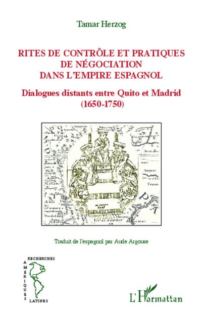 Rites de contrôle et pratiques de négociation dans l’empire espagnol