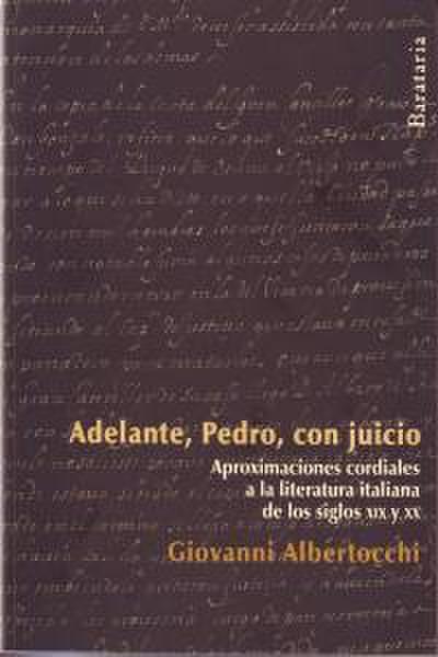 Adelante, Pedro, con juicio : aproximaciones cordiales a la literatura italiana de los siglos XIX y XX