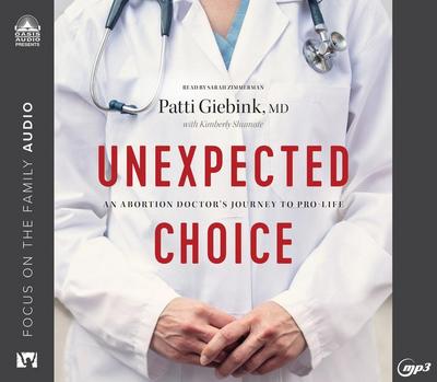 Unexpected Choice: An Abortion Doctor’s Journey to Pro-Life