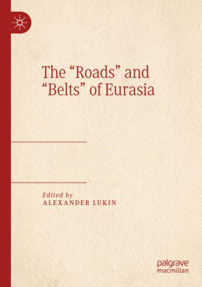 The "Roads" and "Belts" of Eurasia