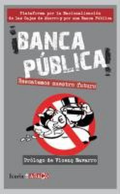 ¡Banca pública! : rescatemos nuesto futuro