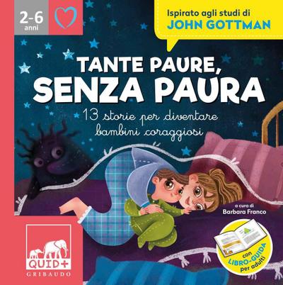 Tante paure, senza paura. 13 storie per diventare bambini coraggiosi. Ispirato agli studi di John Gottman